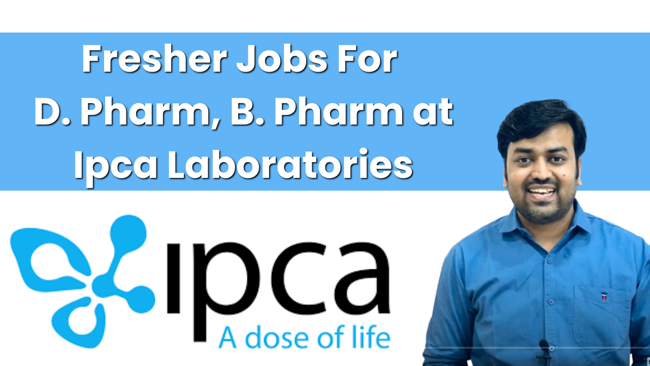 Fresher Jobs For D. Pharm, B. Pharm In Production & QC At Ipca ...